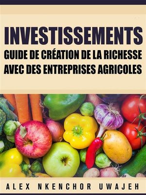 cover image of Investissements--Guide De Création De La Richesse Avec Des Entreprises Agricoles